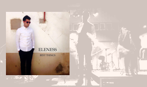 Eleness: 'Best Things' (EP) Eleness: 'Best Things' (EP)