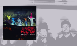 Beggar's House&colon; 'Behold the monster'