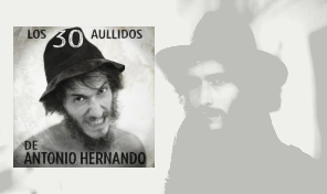 Antonio Hernando: 'Los 30 Aullidos de Antonio Hernando' Antonio Hernando: 'Los 30 Aullidos de Antonio Hernando'