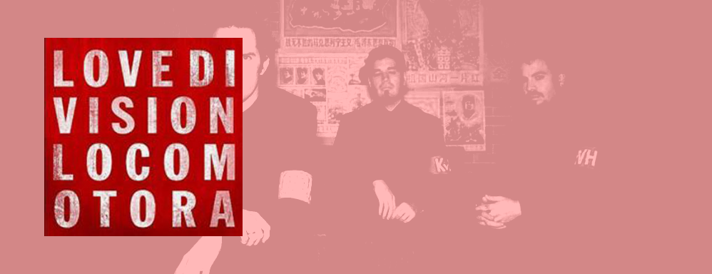 Love Division&colon; 'Locomotora'