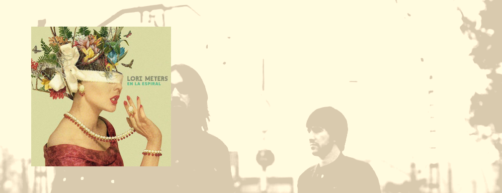 Lori Meyers&colon; 'En la Espiral'