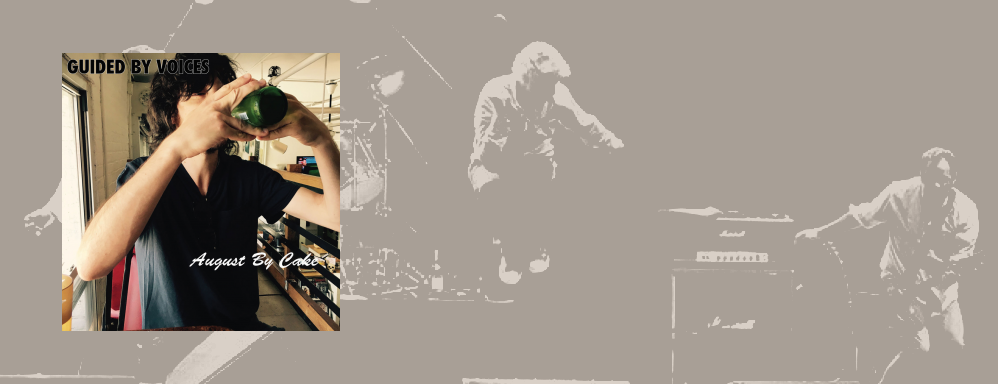 Guided By Voices&colon; 'August By Cake'